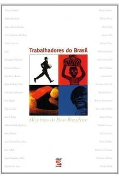 Trabalhadores do Brasil: Historias do Povo Brasileiro