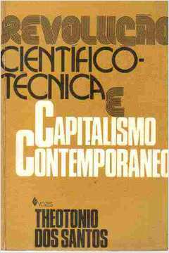 Revolução Cientifico -técnica e Capitalismo Contemporâneo