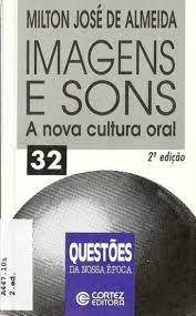 Imagens e Sons - a Nova Cultura Oral