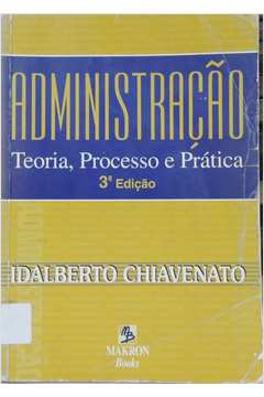 Administração: Teoria, Processo e Prática