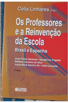 Os Professores e a Reinvenção da Escola: Brasil e Espanha