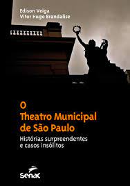 O Theatro Municipal de São Paulo Histórias Surpreendentes e Casos...