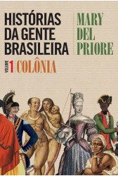 Histórias da Gente Brasileira: Volume 1 Colônia