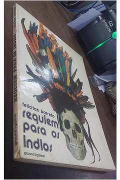 Livro: Requiem para os Índios, Felicitas Barreto, Editoras Ground/Global