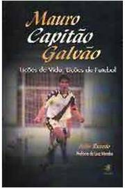 Mauro Capitão Galvão - Lições de Vida, Lições de Futebol