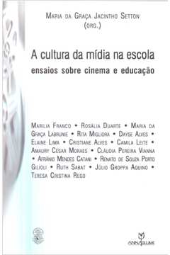 A Cultura da Mídia na Escola-ensaios Sobre Cinema e Educação