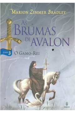 As Brumas de Avalon: o Gamo Rei Livro 3