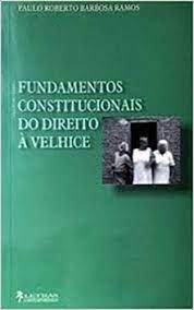 Fundamentos Constitucionais do Direito à Velhice