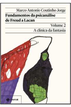 Fundamentos da Psicanálise de Freud a Lacan - Volume 2