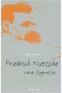 Friedrich Nietzsche - uma Biografia