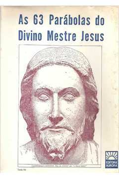 As 63 Parábolas do Divino Mestre Jesus