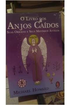 O Livro dos Anjos Caídos - Suas Origens e Seus Mistérios Antigos