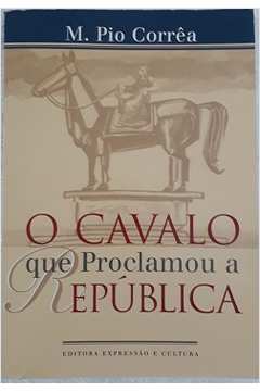 O cavalo que proclamou a república (Portuguese Edition)