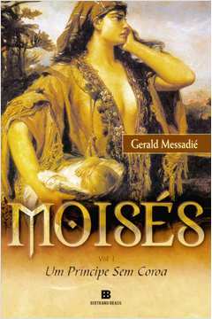 Moisés - um Príncipe sem Coroa - Volume 1