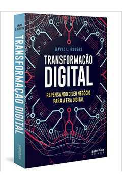 Transformação Digital. Repensando o Seu Negócio para a era Digital