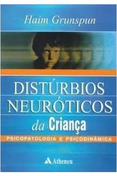 Distúrbios Neuróticos da Criança Psicopatologia e Psicodinâmica