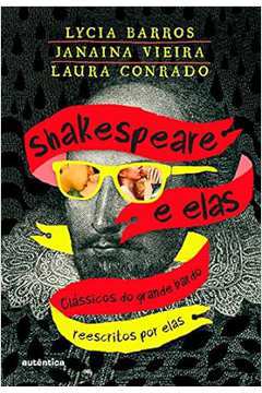 Shakespeare e Elas: Clássicos do Grande Bardo Reescritos por Elas