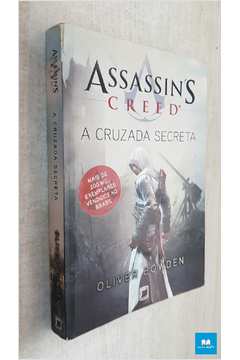 Livro: Assassins Creed - a Cruzada Secreta - Oliver Bowden