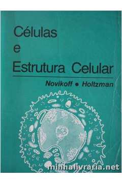 Livro: Células E Estrutura Celular - Alex B. Novikoff / Eric Holtzman ...