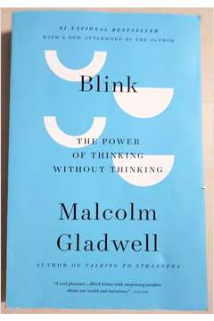 Blink: the Power of Thinking Without Thinking