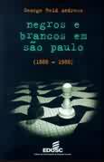Negros e Brancos Em São Paulo 1888-1988