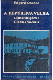 A República Velha 1 Instituições e Classes Sociais