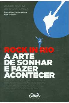 Rock in Rio: a Arte de Sonhar e Fazer Acontecer