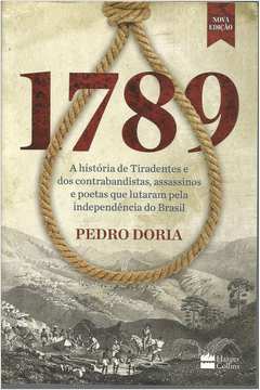 1789-a História de Tiradentes e dos Contrabandistas, Assassinos e ...