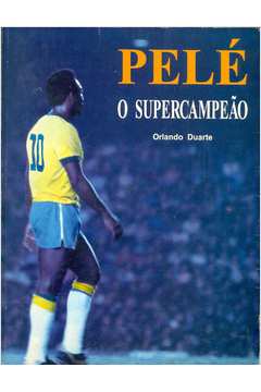 Pelé: o Supercampeão