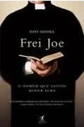 Frei Joe - o Homem Que Salvou Minha Alma