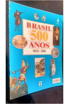 Brasil 500 Anos 1815 - 1831