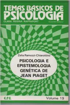 Psicologia e Epistemologia Genética de Jean Piaget
