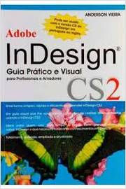 Adobe Indesign Guia Prático e Visual para Profissionais e Amadores Cs2