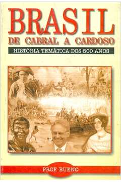 Brasil de Cabral a Cardoso: História Temática dos 500 Anos
