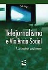 Telejornalismo e Violência Social