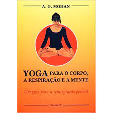 Yoga para o Corpo, a Respiração e a Mente