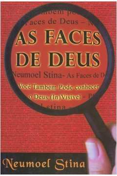 As Faces de Deus: Voce Tambem Pode Conhecer o Deus (in)visivel