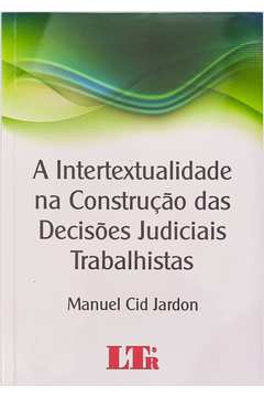 A Intertextualidade na Construção das Decisões Judiciais Trabalhistas