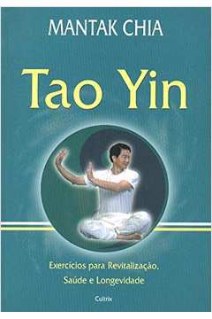 Tao Yin - Exercícios para Revitalização Saúde e Longevidade