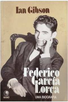 Livro: Federico García Lorca - uma Biografia - Ian Gibson | Estante Virtual