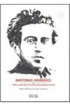Antonio Gramsci: Vida e Obra de um Comunista Revolucionario