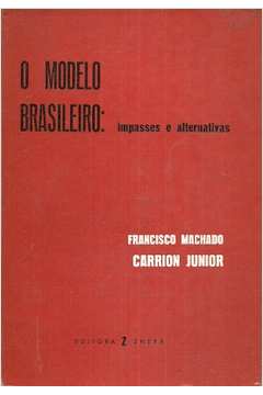 O Modelo Brasileiro: Impasses e Alternativas