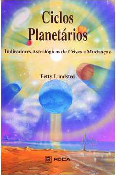 Ciclos Planetários - Indicadores Astrológicos de Crises e Mudanças