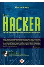 Dossiê Hacker Técnicas Profissionais para Conhecer e Proteger-se De...