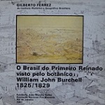 O Brasil do Primeiro Reinado Visto pelo Botânico William John Burchell