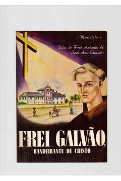Frei Galvão - Bandeirante de Cristo