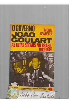 O Governo João Goulart -as Lutas Sociais no Brasil 1961-1964