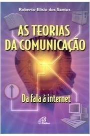 As Teorias da Comunicaçao: da Fala a Internet