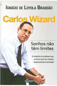 Carlos Wizard: Sonhos Não Têm Limites
