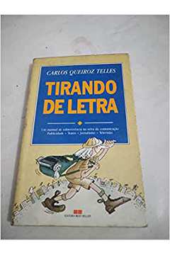 Tirando de Letra: um Manual de Sobrevivencia na Selva da Comunicac...